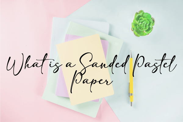 What is a Sanded Pastel Paper